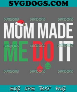 Mom Made Me Do It SVG, Family Christmas Pajamas Matching SVG PNG EPS DXF