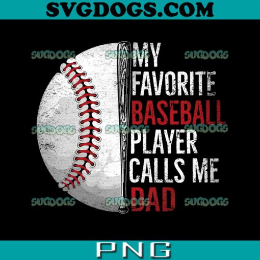 My Favorite Baseball Player Calls Me Dad PNG, Fathers Sport PNG