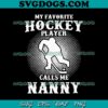 My favorite Hockey Player Call Me Papa SVG, Hockey Papa Custom Name SVG, Father Day SVG PNG EPS DXF