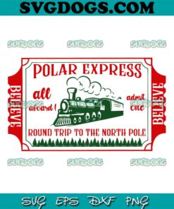 Polar Express All Aboard Admit One SVG, North Pole SVG PNG EPS DXF