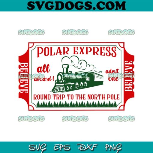 Polar Express All Aboard Admit One SVG, North Pole SVG PNG EPS DXF