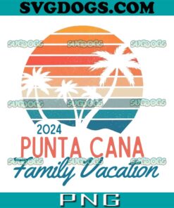 Punta Cana 2024 Family Vacatinon PNG, Family Matching PNG,Custom Family Vacation PNG