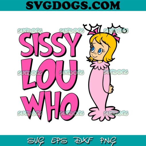 Sissy Lou Who SVG, Cindy Lou Who Grinch SVG, Christmas SVG PNG DXF EPS