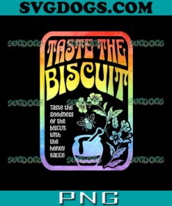 Taste The Biscuit PNG, Taste The Goodness Apparel PNG