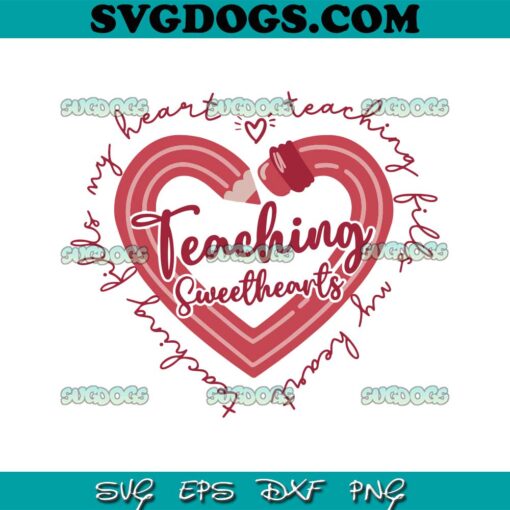 Teaching Sweethearts SVG, Valentines Day SVG, Teacher Valentine SVG PNG DXF EPS