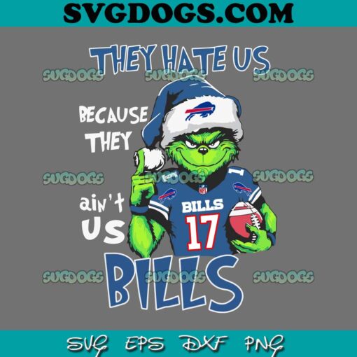 They Hate Us Because They Aint Us Bills SVG, Grinch Buffalo Bills SVG, Christmas SVG PNG EPS DXF