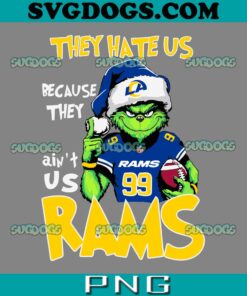 They Hate Us Because They Aint Us RAMS SVG, Grinch Los Angeles Rams Christmas SVG PNG EPS DXF