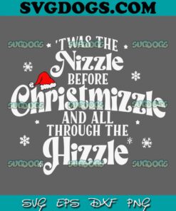 Twas The Nizzle Before Christmizzle SVG, Funny Christmas SVG, Snoop Dogg Santa SVG PNG EPS DXF