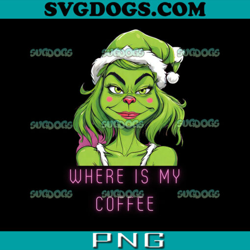 Wheres My Coffee PNG, Grinch Girl PNG, Grinch Christmas PNG