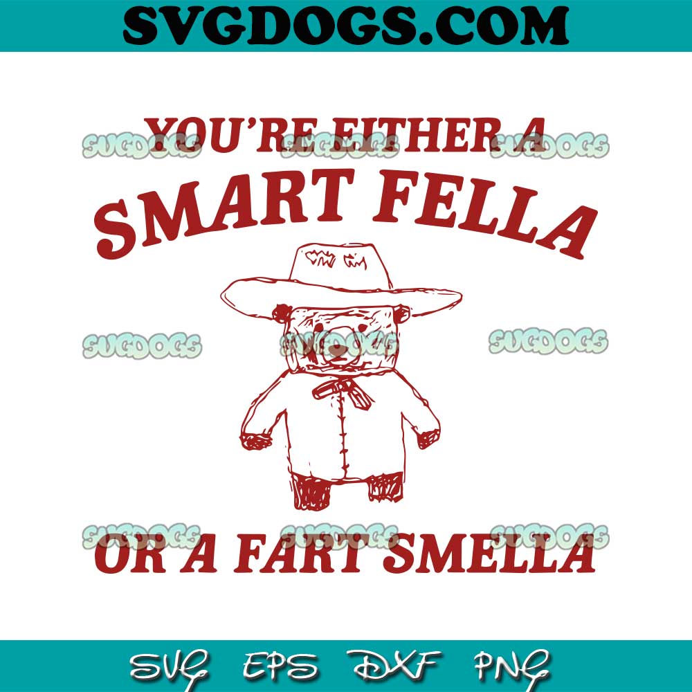 You're Either A Smart Fella Or A Fart Smella SVG, Bear SVG PNG EPS DXF You're Either A Smart Fella Or A Fart Smella SVG, Bear SVG PNG EPS DXF