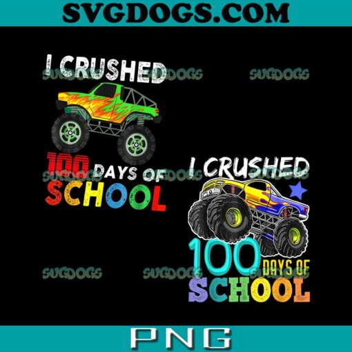 100 Days Of School Boys Monster Trucks PNG Bundle, I Crushed 100 Days Of School PNG