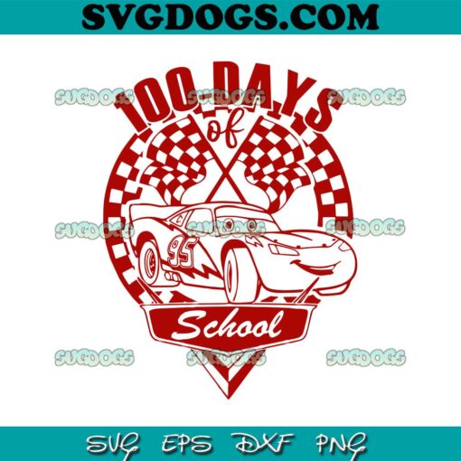 100 Days Of School Cars SVG, Lightning McQueen 100 Days Of School SVG PNG EPS DXF