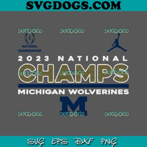 2023 National Champs Michigan Wolverines SVG PNG DXF EPS