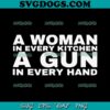 A Woman In Every Kitchen SVG, A Gun In Every Hand Sean 2024 Strickland SVG PNG DXF EPS