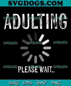 Adult Please Wait SVG, 18th Birthday SVG, 18 Years Old Girls Boys SVG PNG EPS DXF