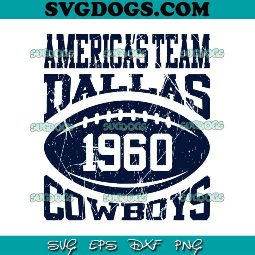 Americas Team Dallas Cowboys Football 1960 SVG, Dallas Cowboys SVG PNG EPS DXF