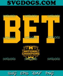 Bet National Champions Michigan College Football SVG, Michigan Wolverines SVG PNG DXF EPS