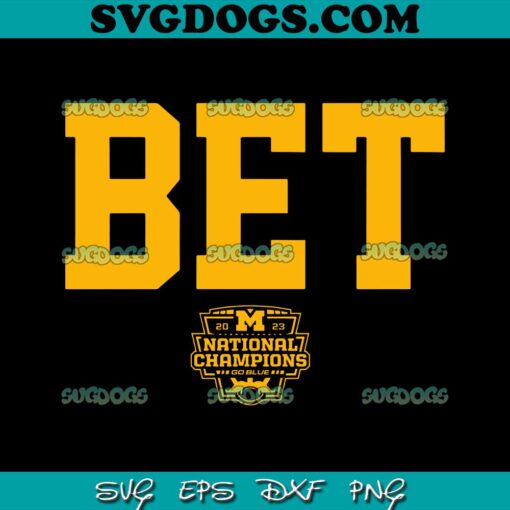 Bet National Champions Michigan College Football SVG, Michigan Wolverines SVG PNG DXF EPS