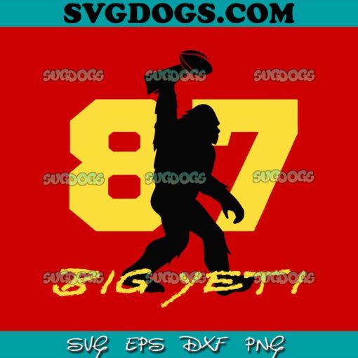 Bigfoot Big Yeti Kelce 87 SVG, Travis Kelce SVG PNG EPS DXF