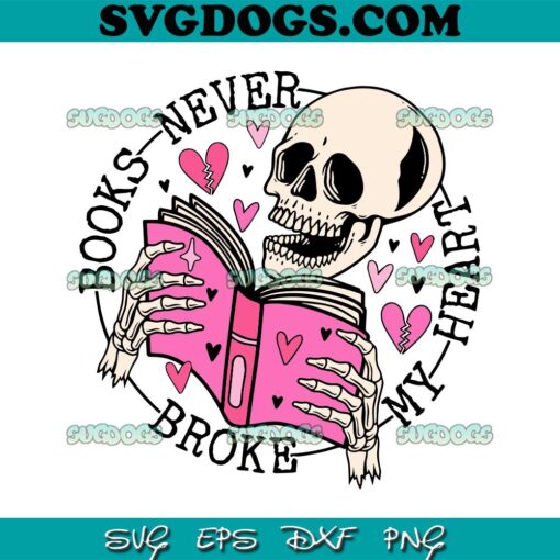 Books Never Broke My Heart Skeleton SVG, Skeleton Valentine SVG PNG DXF EPS