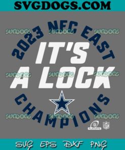 Cowboys 2023 NFC East Championships Its A Lock SVG, Dallas Cowboys SVG PNG DXF EPS