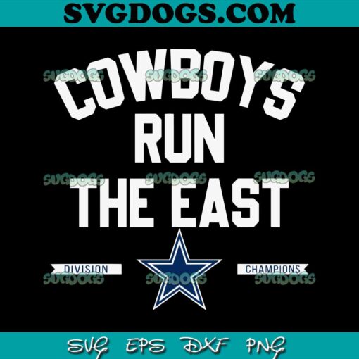 Cowboys Run The East Division Champions SVG, Dallas Cowboys SVG PNG DXF EPS