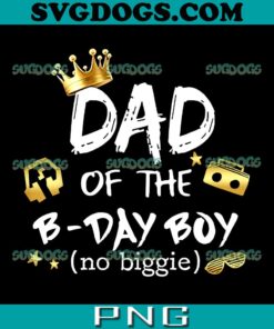 Dad Of The Birthday Boy PNG, Notorious One Hip Hop 1st Birthday PNG