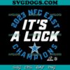 Cowboys 2023 NFC East Championships Its A Lock SVG, Dallas Cowboys SVG PNG DXF EPS