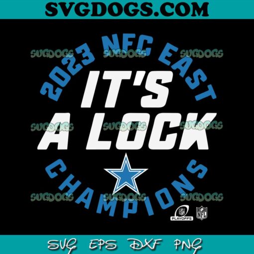 Dallas Cowboys 2023 NFC East Champions Its A Lock SVG, Dallas Cowboys SVG PNG DXF EPS