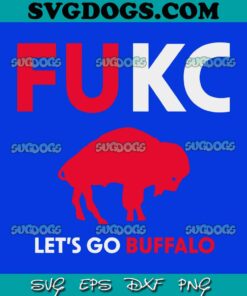 FUKC Lets Go Buffalo Bills SVG, Buffalo Bills SVG PNG DXF EPS