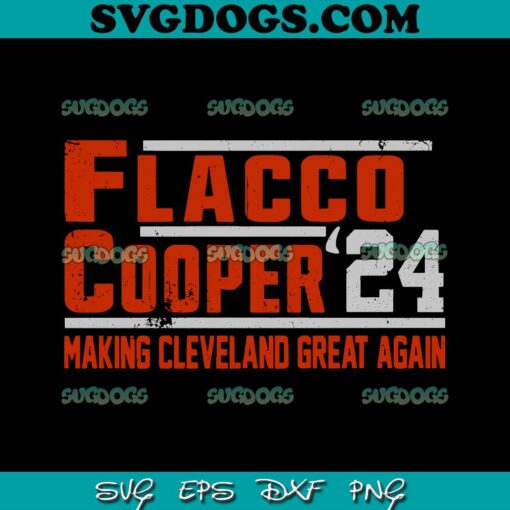 Flacco Cooper’24 Making Cleveland Great Again SVG, Cleveland Browns SVG PNG EPS DXF