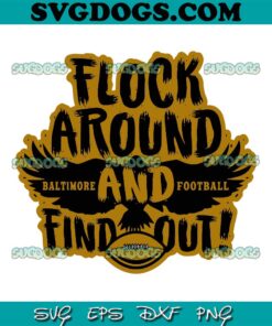 Flock Around And Find Out Baltimore Ravens SVG, Baltimore Ravens SVG PNG EPS DXF