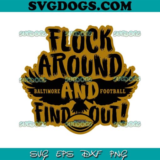 Flock Around And Find Out Baltimore Ravens SVG, Baltimore Ravens SVG PNG EPS DXF