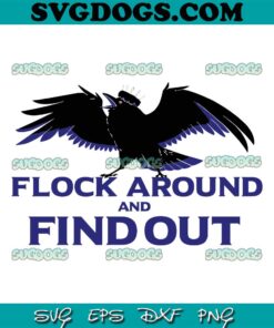 Flock Around And Find Out Baltimore Ravens SVG, Baltimore Ravens SVG PNG EPS DXF