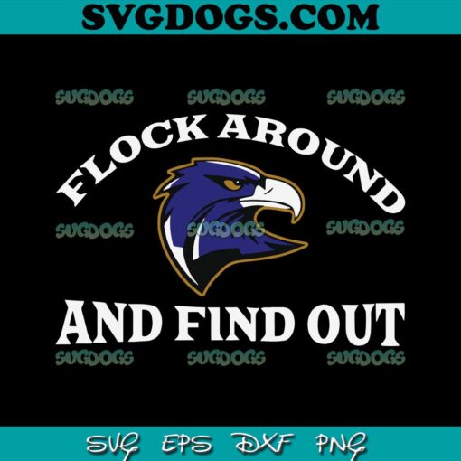 Flock Around And Find Out Baltimore Ravens SVG File, Baltimore Ravens Football SVG PNG EPS DXF