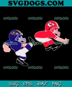 Funny Baltimore Ravens Kicks Kansas City Chiefs SVG, Baltimore Ravens And Kansas City Chiefs SVG PNG EPS DXF