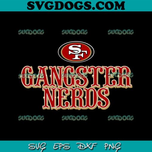 Gangster Nerds San Francisco Football SVG, San Francisco SVG PNG EPS DXF