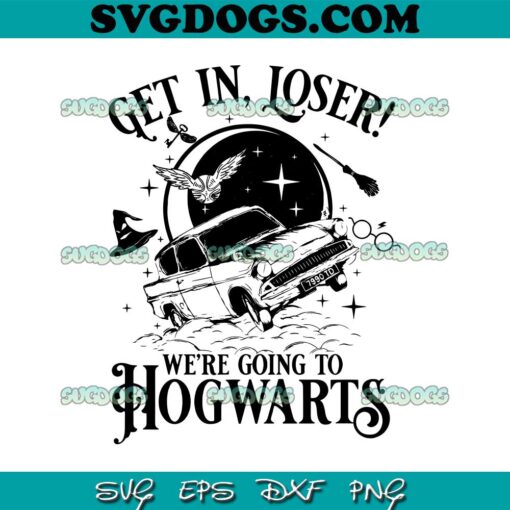 Get In Loser We’re Going To Hogwart SVG, Wizard Flying Car SVG, Universal Studios SVG PNG EPS DXF