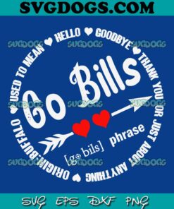 Go Bills Used To Mean Hello Goodbye Thank You Or Just About Anything SVG, Buffalo Bills Football SVG PNG DXF EPS