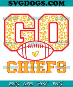 Go Chiefs Football SVG, Love Chiefs SVG PNG EPS DXF