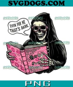 Grim Reaper Burn Book PNG, Even For Me That’s Dark PNG, Horror Valentine PNG