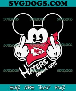 Haters Gonna Hate Kansas City Mickey SVG, Kansas City NFL SVG PNG EPS DXF