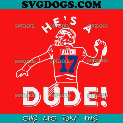 He Is A Dude Allen Buffalo Bills Player SVG, Josh Allen Buffalo Bills SVG PNG DXF EPS