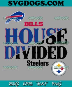 House Divided Bills And Steelers SVG, Buffalo Bills SVG, Pittsburgh Steelers SVG PNG EPS DXF