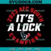 Houston Texans 2023 AFC South Champions SVG, Houston Texans SVG PNG DXF EPS