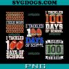 I Tackled 100 Days Of School PNG Bundle, Football Lover PNG