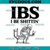 IBS I Be Shittin Skeleton SVG PNG EPS DXF