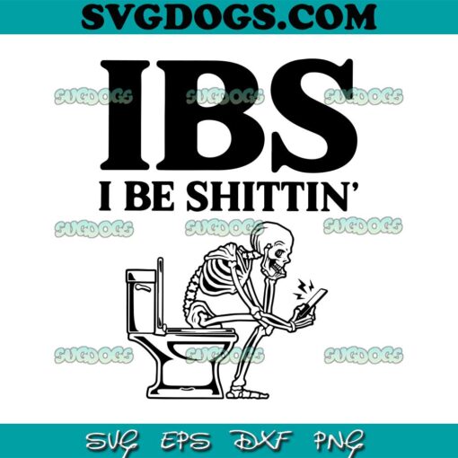 IBS I Be Shittin Skeleton SVG PNG EPS DXF