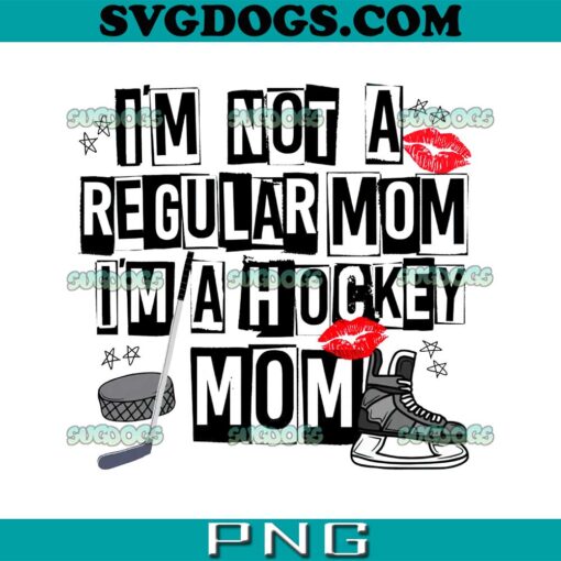 I’m Not A Regular Mom PNG, I’m A Hockey Mom PNG