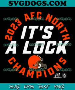 Its A Lock Cleveland Browns 2023 AFC North Champions SVG, Cleveland Browns SVG PNG EPS DXF